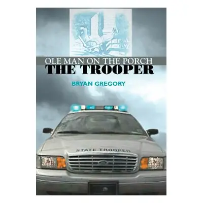 "Ole Man on the Porch: The Trooper" - "" ("Gregory Bryan")