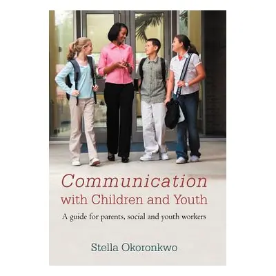 "Communication with Children and Youth: A Guide for Parents, Social and Youth Workers" - "" ("Ok