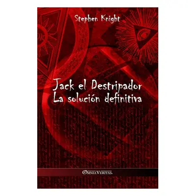 "Jack el Destripador: La solucin definitiva" - "" ("Knight Stephen")