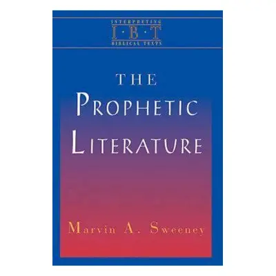 "The Prophetic Literature: Interpreting Biblical Texts Series" - "" ("Cousar Elizabeth Bowen")