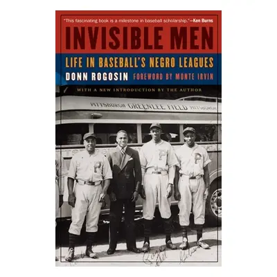 "Invisible Men: Life in Baseball's Negro Leagues" - "" ("Rogosin Donn")