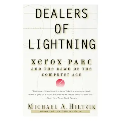 "Dealers of Lightning: Xerox Parc and the Dawn of the Computer Age" - "" ("Hiltzik Michael A.")