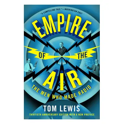 "Empire of the Air: The Men Who Made Radio" - "" ("Lewis Tom")