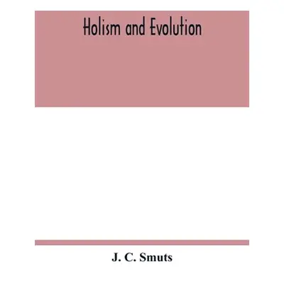 "Holism and evolution" - "" ("C. Smuts J.")