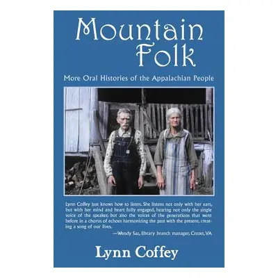 "Mountain Folk: More Oral Histories of the Appalachian People" - "" ("Coffey Lynn")