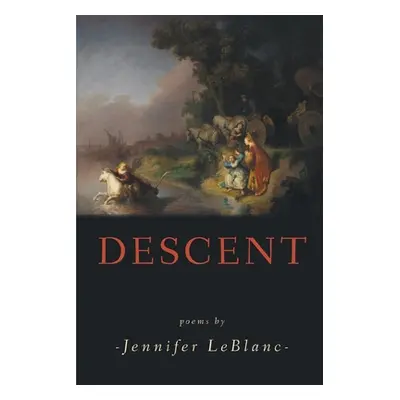 "Descent" - "" ("LeBlanc Jennifer")