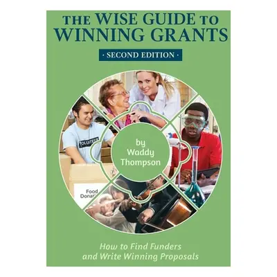 "The Wise Guide to Winning Grants: How to Find Funders and Write Winning Proposals" - "" ("Thomp