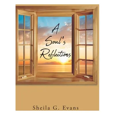 "A Soul's Reflections" - "" ("Evans Sheila G.")