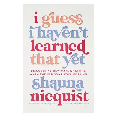 "I Guess I Haven't Learned That Yet: Discovering New Ways of Living When the Old Ways Stop Worki