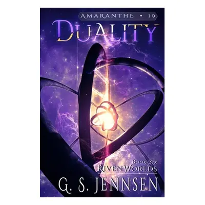 "Duality: Riven Worlds Book Six" - "" ("Jennsen G. S.")