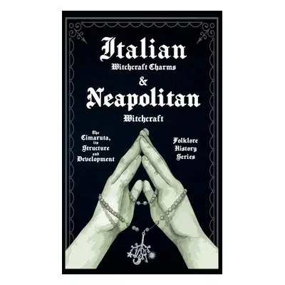 "Italian Witchcraft Charms and Neapolitan Witchcraft - The Cimaruta, its Structure and Developme