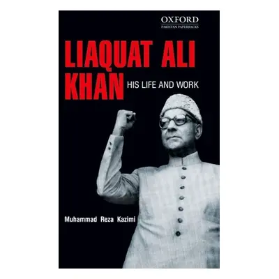 "Liaquat Ali Khan: His Life and Work" - "" ("Kazimi Muhammad Reza")