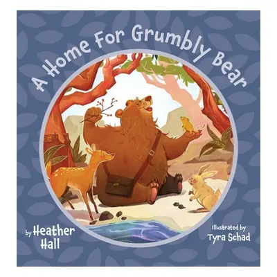 "A Home For Grumbly Bear" - "" ("Hall Heather")