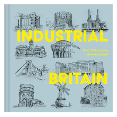 "Industrial Britain: An Architectural History" - "" ("Pragnell Hubert J.")