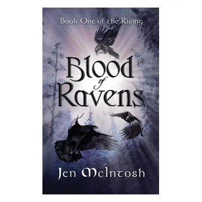 "Blood of Ravens: Book One of the Rising" - "" ("McIntosh Jen")