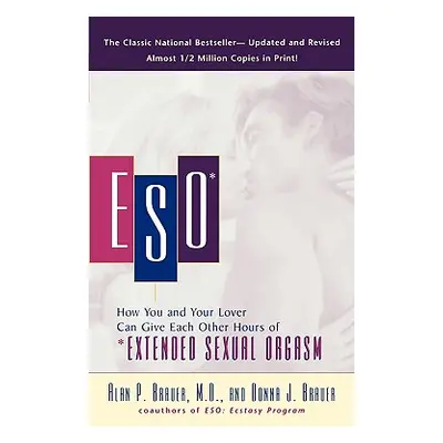 "Eso: How You and Your Lover Can Give Each Other Hours of *extended Sexual Orgasm" - "" ("Brauer