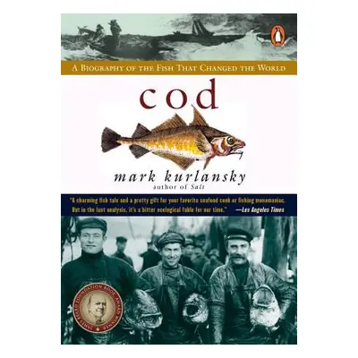 "Cod: A Biography of the Fish That Changed the World" - "" ("Kurlansky Mark")