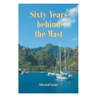 "Sixty Years behind the Mast" - "" ("Carus Edward")