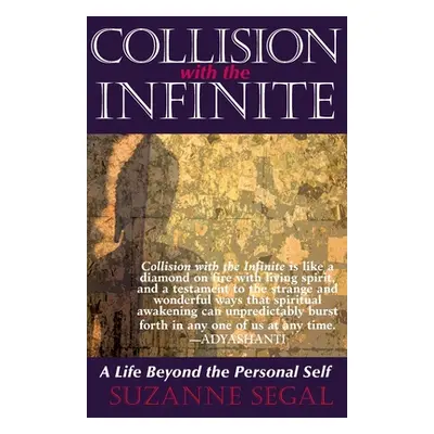 "Collision with the Infinite: A Life Beyond the Personal Self" - "" ("Segal Suzanne")