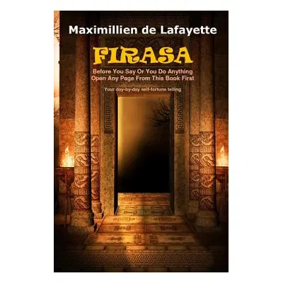 "Firasa: Before You Say Or You Do Anything Open Any Page From This Book First" - "" ("De Lafayet