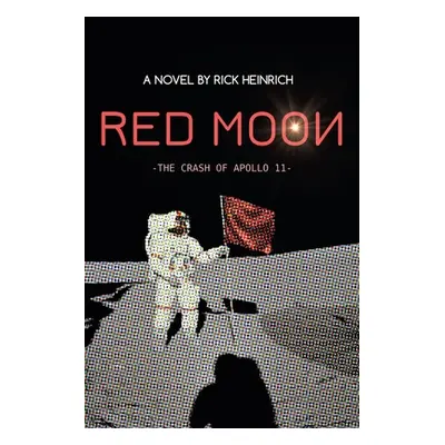 "Red Moon: The Crash of Apollo 11" - "" ("Heinrich Rick")