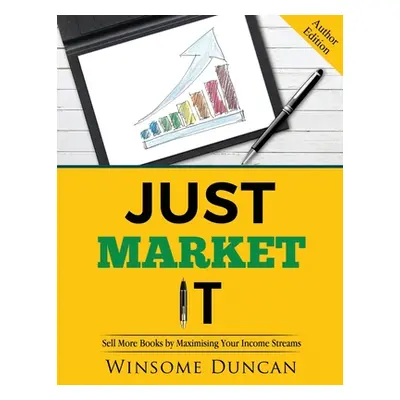 "Just Market It: Sell More Books By Maximising Your Income Streams" - "" ("Publications Peaches"