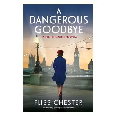 "A Dangerous Goodbye: An absolutely gripping historical mystery" - "" ("Chester Fliss")