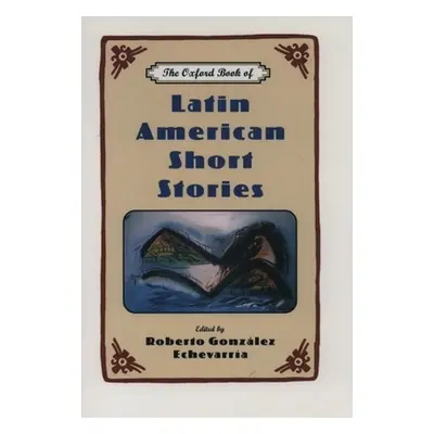 "The Oxford Book of Latin American Short Stories" - "" ("Gonzalez Echevarria Roberto")