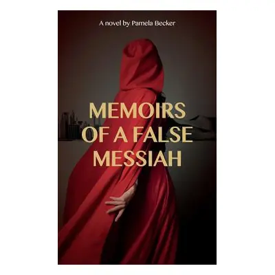 "Memoirs of a False Messiah" - "" ("Becker Pamela")