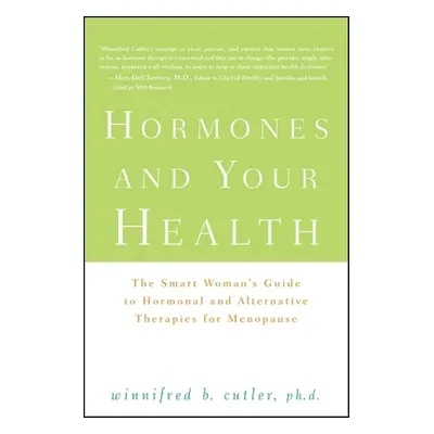 "Hormones and Your Health: The Smart Woman's Guide to Hormonal and Alternative Therapies for Men