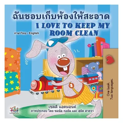 "I Love to Keep My Room Clean (Thai English Bilingual Book for Kids)" - "" ("Admont Shelley")