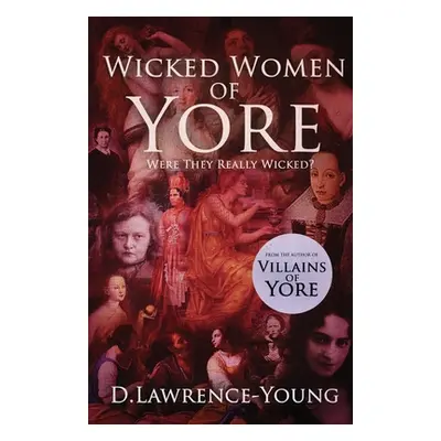 "Wicked Women of Yore: Were They Really Wicked?" - "" ("Lawrence-Young D.")