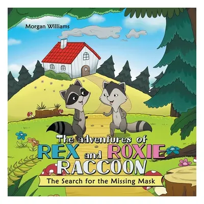 "The Adventures of Rex and Roxie Raccoon: The Search for the Missing Mask" - "" ("Williams Morga