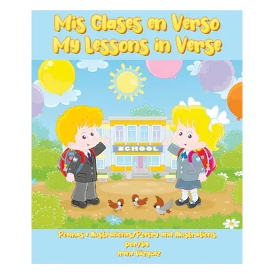 "Mis Clases en Verso: My Lessons In Verse" - "" ("Vazquez Irene")