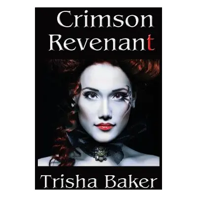 "Crimson Revenant" - "" ("Baker Trisha")