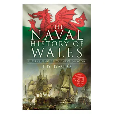 "The Naval History of Wales: Unleashing Britannia's Dragon" - "" ("Davies J. D.")