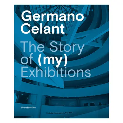 "Germano Celant: The Story of (My) Exhibitions" - "" ("Celant Germano")