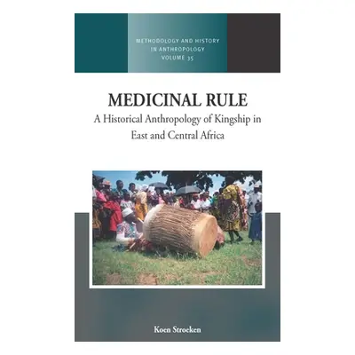 "Medicinal Rule: A Historical Anthropology of Kingship in East and Central Africa" - "" ("Stroek