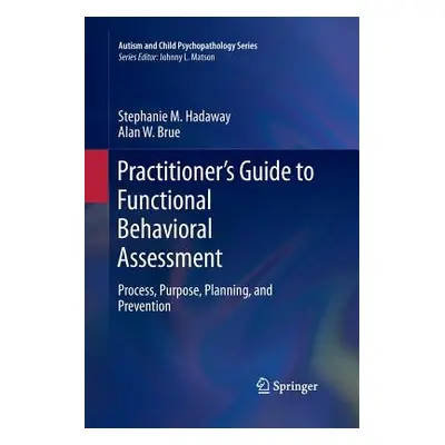 "Practitioner's Guide to Functional Behavioral Assessment: Process, Purpose, Planning, and Preve