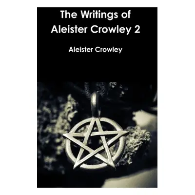 "The Writings of Aleister Crowley 2" - "" ("Crowley Aleister")