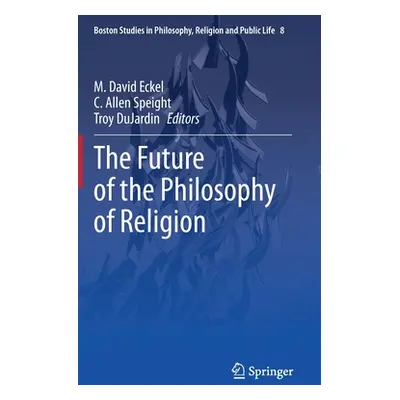 "The Future of the Philosophy of Religion" - "" ("Eckel M. David")