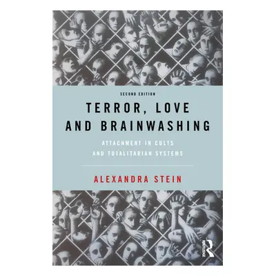 "Terror, Love and Brainwashing: Attachment in Cults and Totalitarian Systems" - "" ("Stein Alexa