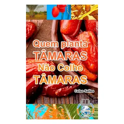 "Quem Planta Tmaras, No Colhe Tmaras - Uma Nova frica" - "" ("Salles Celso")