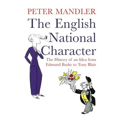 "The English National Character: The History of an Idea from Edmund Burke to Tony Blair" - "" ("