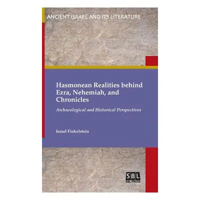 "Hasmonean Realities behind Ezra, Nehemiah, and Chronicles" - "" ("Finkelstein Israel")