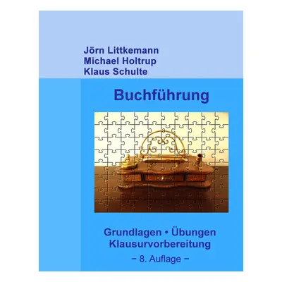 "Buchfhrung, 8. Auflage: Grundlagen, bungen, Klausurvorbereitung" - "" ("Littkemann Jrn")