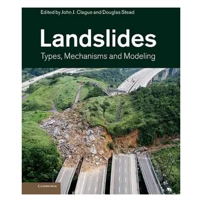 "Landslides: Types, Mechanisms and Modeling" - "" ("Clague John J.")