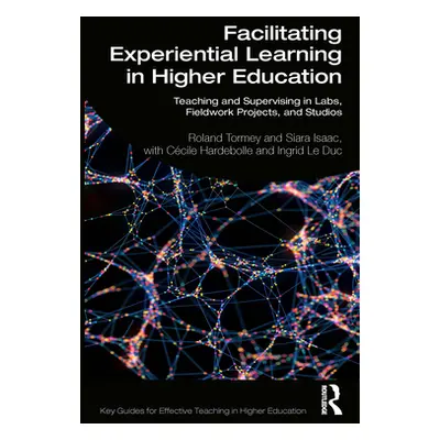 "Facilitating Experiential Learning in Higher Education: Teaching and Supervising in Labs, Field