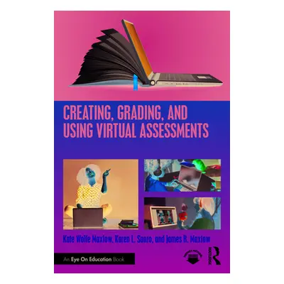 "Creating, Grading, and Using Virtual Assessments: Strategies for Success in the K-12 Classroom"