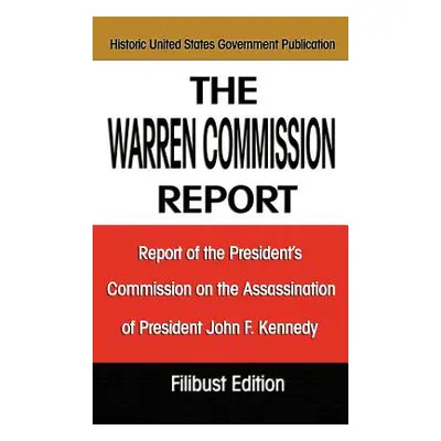 "The Warren Commission Report: Report of the President's Commission on the Assassination of Pres